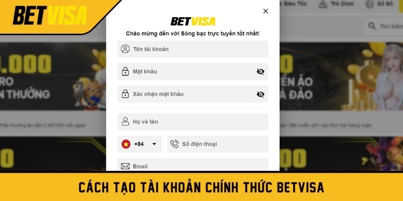 Cách tạo tài khoản chính thức Betvisa