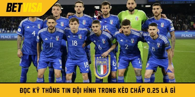 Đọc kỹ thông tin đội hình trong kèo chấp 0,25 là gì