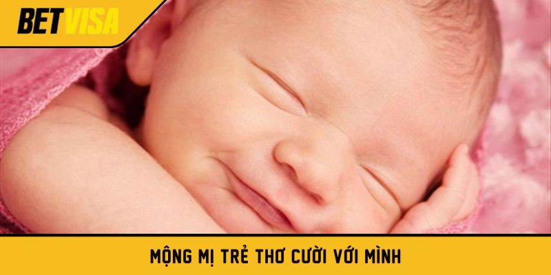 Mộng mị trẻ thơ cười với mình