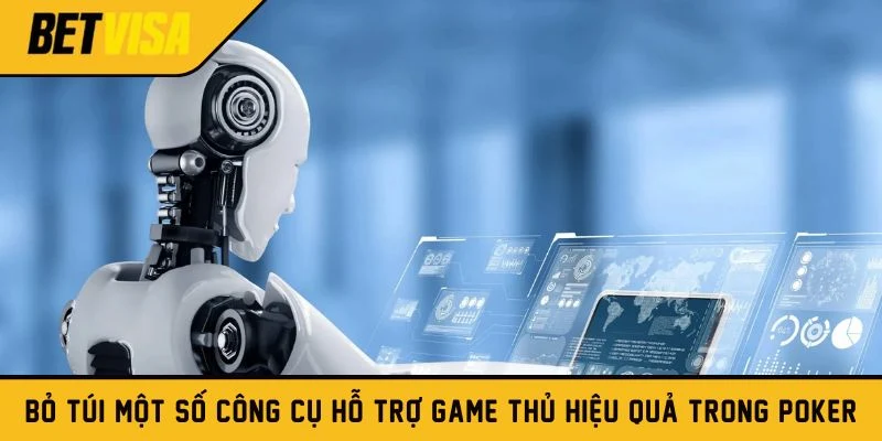 Bỏ túi một số công cụ hỗ trợ game thủ hiệu quả trong Poker